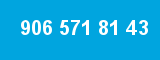 906 571 81 43 906 571 81 43